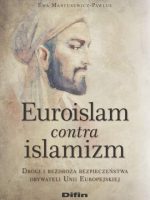 Euroislam contra islamizm. Drogi i bezdroża bezpieczeństwa obywateli Unii Europejskiej