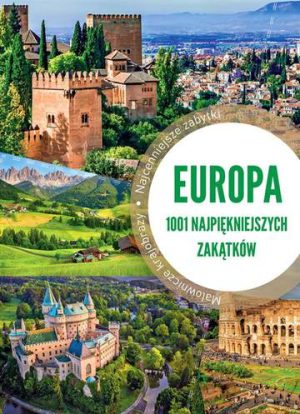 Europa. 1001 najpiękniejszych zakątków