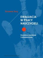 Ewaluacja w pracy nauczycieli. Konteksty zawodowe i tożsamościowe