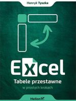 Excel. Tabele przestawne w prostych krokach