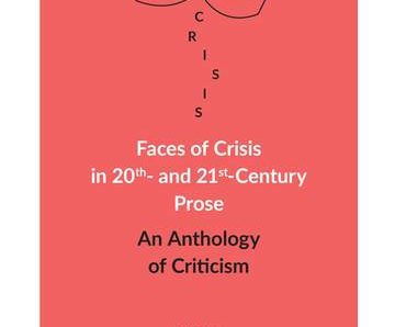 Faces of Crisis in 20th- and 21st- Century Prose. An Anthology of Criticism