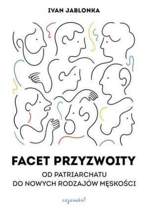 Facet przyzwoity. Od patriarchatu do nowych modeli męskości