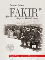 Fakir, Sergiusz Kościałkowski. Wojna i śmierć na Wileńszczyźnie. Tom 2