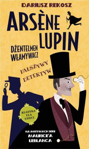 Fałszywy detektyw. Arsène Lupin dżentelmen włamywacz. Tom 2