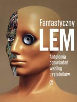 Fantastyczny Lem. Antologia opowiadań według czytelników