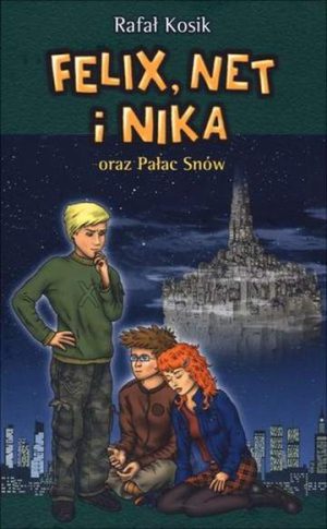 Felix, Net i Nika oraz Pałac Snów.