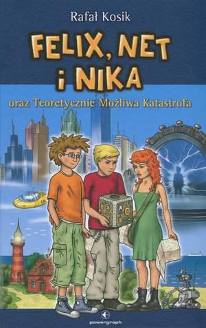Felix, Net i Nika oraz Teoretycznie Możliwa Katastrofa.