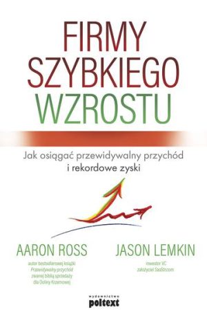 Firmy szybkiego wzrostu jak osiągać przewidywalny przychód i rekordowe zyski