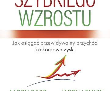 Firmy szybkiego wzrostu jak osiągać przewidywalny przychód i rekordowe zyski