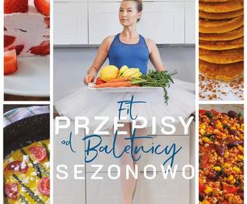 Fit przepisy od baletnicy sezonowo