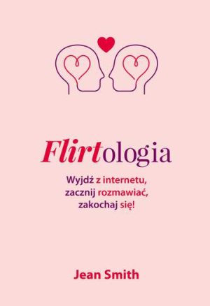 Flirtologia wyjdź z internetu zacznij rozmawiać zakochaj się