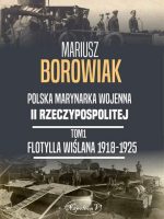 Flotylla wiślana 1918-1925. Polska marynarka wojenna II Rzeczypospolitej