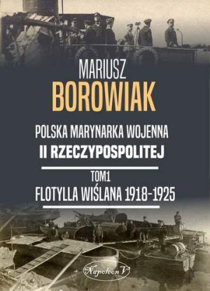 Flotylla wiślana 1918-1925. Polska marynarka wojenna II Rzeczypospolitej