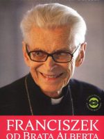 Franciszek od Brata Alberta. Szkic do portretu Kardynała Franciszka Macharskiego