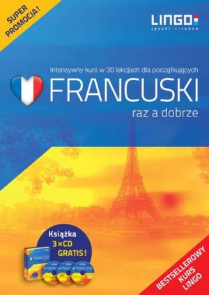 Francuski raz a dobrze intensywny kurs języka francuskiego w 30 lekcjach książka + CD