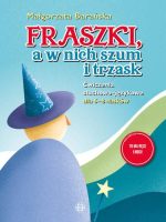 Fraszki, a w nich szum i trzask Ćwiczenia słuchowo-językowe dla 5–8-latków