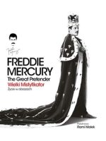 Freddie Mercury. The Great Pretender. Wielki mistyfikator-Życie w obrazach