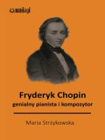 Fryderyk Chopin genialny pianista i kompozytor
