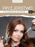 Fryzjerstwo. Pielęgnacja włosów