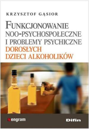 Funkcjonowanie noo - psychologiczne i problemy psychiczne dorosłych dzieci alkoholików