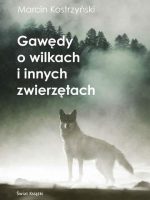 Gawędy o wilkach i innych zwierzętach