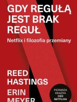 Gdy regułą jest brak reguł. Netflix i filozofia przemiany wyd. 2021