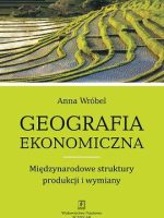 Geografia ekonomiczna międzynarodowe struktury produkcji i wymiany