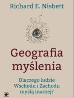 Geografia myślenia dlaczego ludzie wschodu i zachodu myślą inaczej