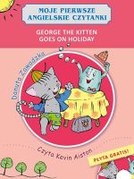 George the kitten goes on holiday moje pierwsze angielskie czytanki + CD