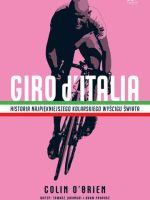 Giro ditalia historia najpiękniejszego kolarskiego wyścigu świata wyd. 2