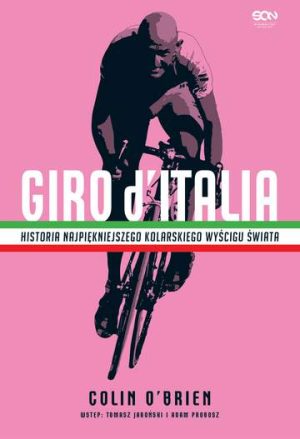 Giro ditalia historia najpiękniejszego kolarskiego wyścigu świata wyd. 2