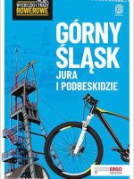 Górny śląsk jura i podbeskidzie wycieczki i trasy rowerowe wyd. 2