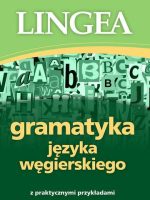Gramatyka języka węgierskiego z praktycznymi przykładami