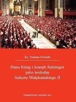 Hans Kung i Joseph Ratzinger jako teolodzy Soboru Watykańskiego II