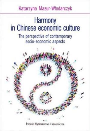 Harmony in Chinese economic culture. The perspective of contemporary socio-economic