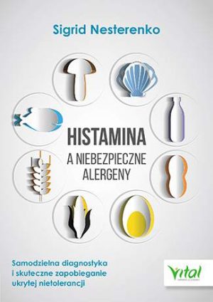 Histamina a niebezpieczne alergeny samodzielna diagnostyka i skuteczne zapobieganie ukrytej nietolerancji