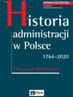 Historia administracji w Polsce. 1764-2020 wyd. 2