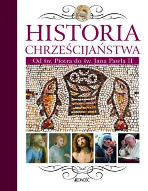 Historia chrześcijaństwa od św piotra do św Jana Pawła II