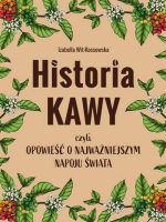 Historia kawy, czyli opowieść o najważniejszym napoju świata