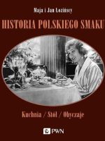 Historia polskiego smaku. Kuchnia, stół, obyczaje wyd. 2