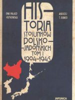 Historia stosunków polsko-japońskich 1904-1945. Tom 1