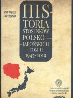 Historia stosunków polsko-japońskich 1945-2019. Tom 2