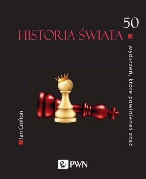 Historia świata. 50 wydarzeń, które powinieneś znać