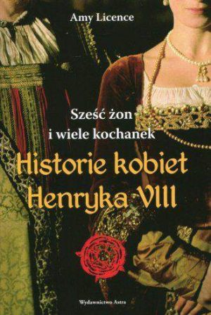 Historie kobiet Henryka VII. Sześć żon i wiele kochanek