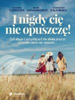 I nigdy cię nie opuszczę!