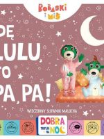 Idę lulu, to papa! Bobaski i miś. Dobranoc, Trefliki na noc