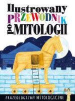 Ilustrowany przewodnik po mitologii frazeologizmy mitologiczne