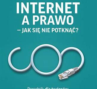 Internet a prawo. Jak się nie potknąć? Poradnik dla twórców