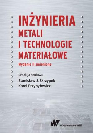 Inżynieria metali i technologie materiałowe wyd. 2