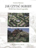 Jak czytać ogrody krótki kurs historii ogródów